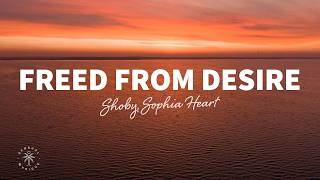 Shoby, Sophia Heart - Freed From Desire (Lyrics)