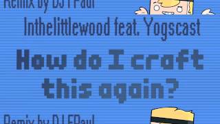 ♪ Minecraft Parody - How Do I Craft This Again? (When Can I See You Again?) (DJFPaul Remix)