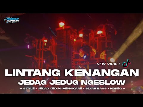 DJ LINTANG KENANGAN JEDAG - JEDUG NGESLOW VIRALL TIKTOK • BONGOBARBAR