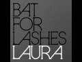 Bat For Lashes - Laura (Lyrics in Description) 