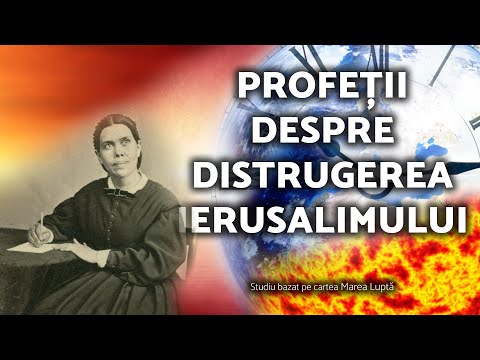 4. PROFEȚII DESPRE DISTRUGEREA IERUSALIMULUI (Marea Luptă) - AZSMR