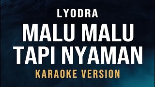 Download lagu Malu Malu Tapi Nyaman - Lyodra (Karaoke) mp3 Download lagu Malu Malu Tapi Nyaman - Lyodra (Karaoke) mp3