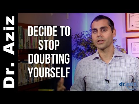 Decide to Stop Doubting Yourself | Dr. Aziz - Confidence Coach