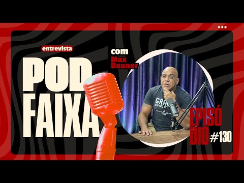 Max Bauer | Jiu-Jitsu, Defesa Pessoal e Disciplina: A Força de um Educador do Tatame | PODFAIXA 🥋🔥