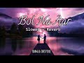 Bol Na Aar Slowed Reverb Shaan Monali Thakur Dui Prithibi Bangla LofiVerse