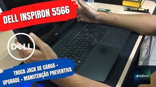 DELL INSPIRON 5566 - Troca do conector Jack de Carga + Upgrade e Troca do Teclado
