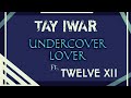 TAY IWAR _-_ Undercover Lover Ft. Twelve XII  || AUDIO •• Notch Lyrics ••