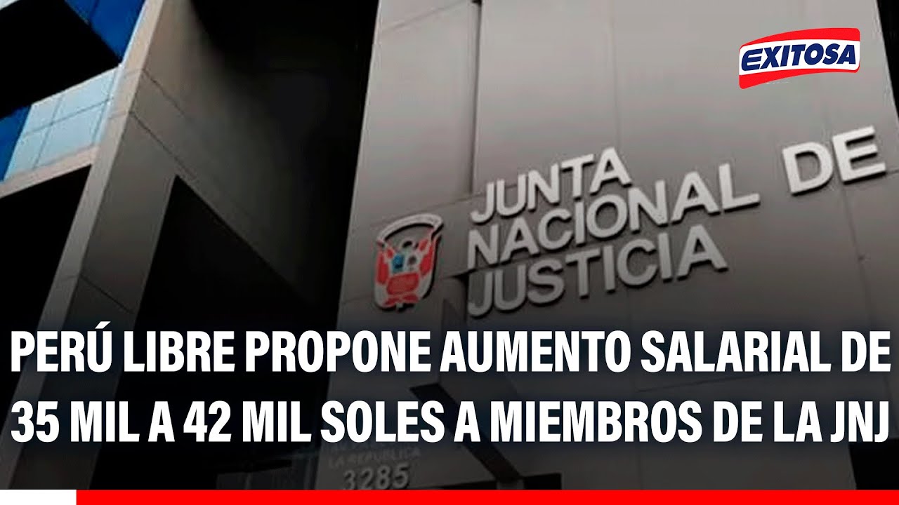 🔴🔵 Perú Libre propone aumento salarial de 35 mil a 42 mil soles a miembros de la JNJ