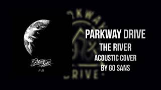 Parkway Drive - The River (Acoustic Cover)