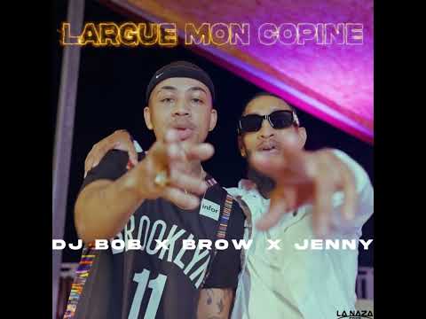 Jenny Feat. Brow & DJ BOB - Largue mon copine (Audio officiel)