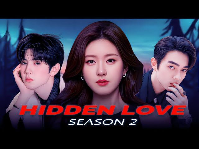 Hidden Love Season 2 (2025) Final Trailer Review: Nostalgia, Heartache, and Second Chances