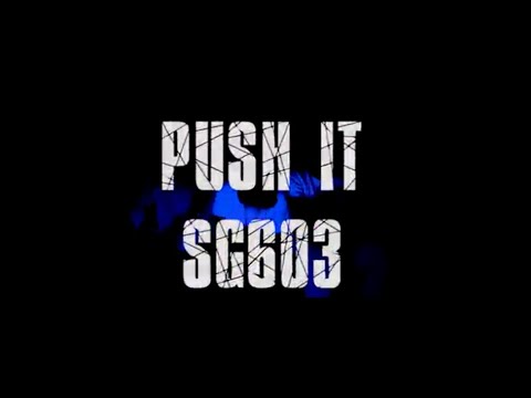 Sg603 - Push It (Official Music Video)