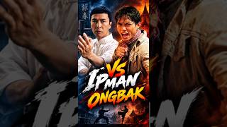 IP MAN VS ONG-BAK: THE REMATCH THAT SHOOK THE MARTIAL ARTS WORLD!”