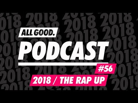 ALL GOOD PODCAST#56: 2018/The Rap Up mit Alexander Barbian & Johann Voigt