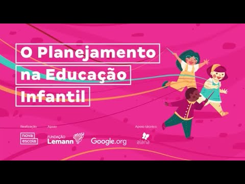 Planejamento na Educação Infantil | Evento Nova Escola e Instituto Alana