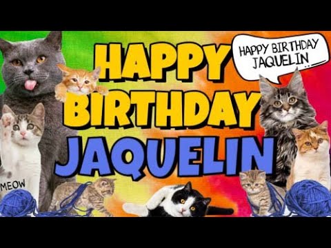 Happy Birthday Jaquelin! Crazy Cats Say Happy Birthday Jaquelin (Very Funny)