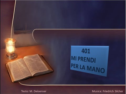401 Mi prendi per la mano - Canti di Lode Chiesa Cristiana Avventista del Settimo Giorno