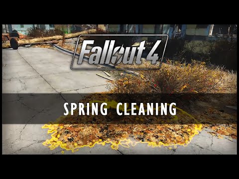 Fallout 4 Mods - Spring Cleaning
