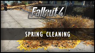 Fallout 4 Mods - Spring Cleaning