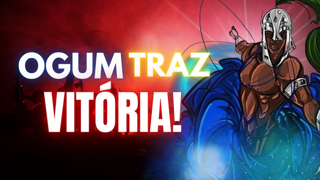ORAÇÃO DA VITÓRIA! A BÊNÇÃO DE OGUM EM SUA VIDA! (TENHA FÉ!)
