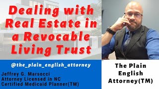 Dealing With Real Estate in a Revocable Living Trust