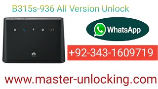 HOW TO UNLOCK B315s-936 ALL VERSION UNLOCK 21.300 TO 21.329..1006
