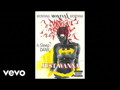 MONTANA MONTANA MONTANA - JUST WANNA (Audio) ft. SLEEP DANK
