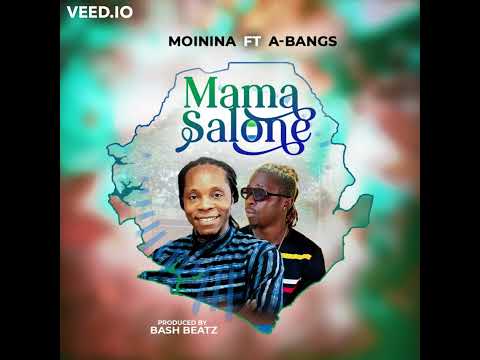 Mama Salone - Moinina ft A-Bangs