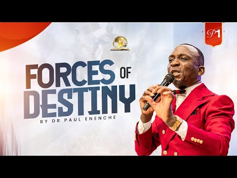 FORCES OF DESTINY (PT 1) BY DR PAUL ENENCHE