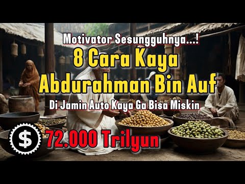 WOW!Cara Kaya Abdurahman Bin Auf Sahabat Rasullulah