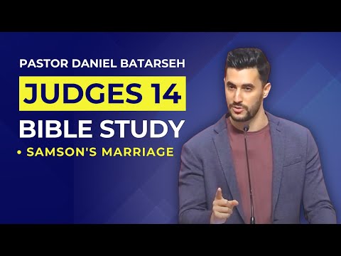 Judges 14 Bible Study (Samson's Marriage) | Pastor Daniel Batarseh