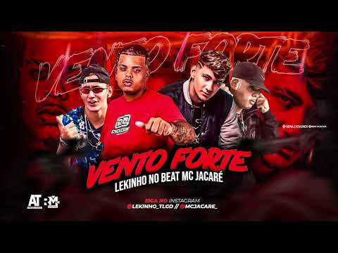 LEKINHO NO BEAT, MC JACARÉ - VENTO FORTE