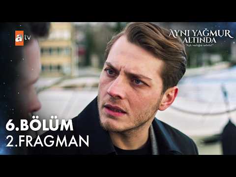 Aynı Yağmur Altında 6. Bölüm 2. Fragman - Ön İzleme Detayları