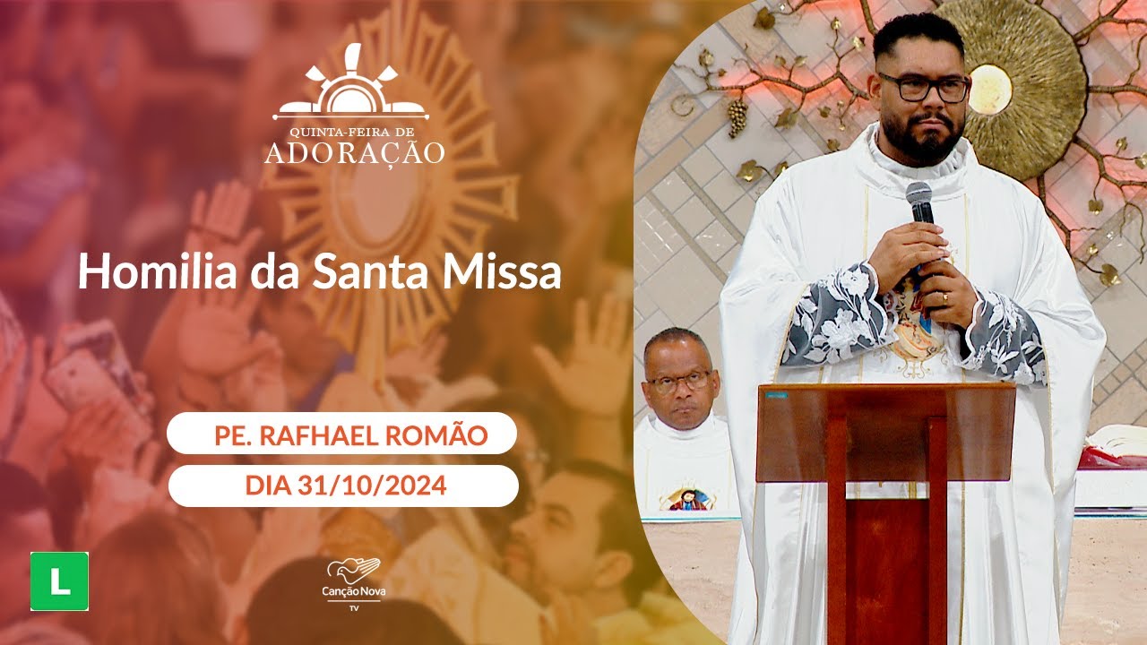 Homilia da Santa Missa - Padre Raphael Romão (31/10/2024)