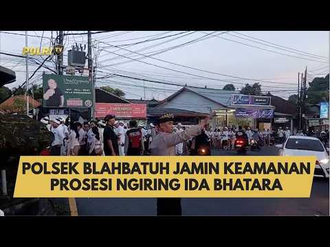 POLSEK BLAHBATUH JAMIN KEAMANAN PROSESI NGIRING IDA BHATARA