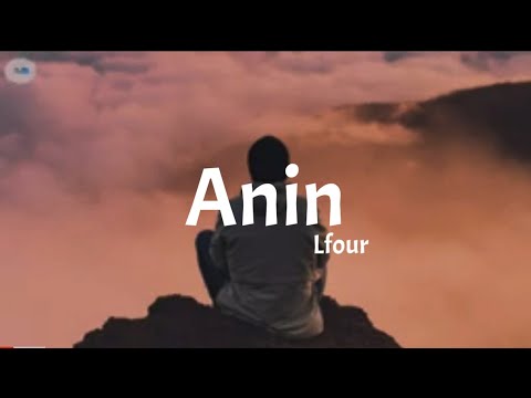 L four - Anin ( lyrics)🎵