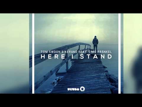 Tom Swoon & Kerano feat. Cimo Fränkel - Here I Stand [Official]