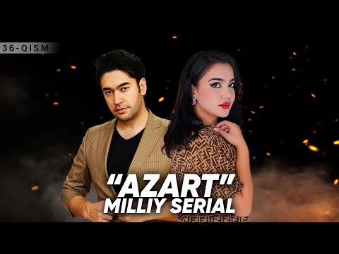 "Azart" milliy serial 36-qism