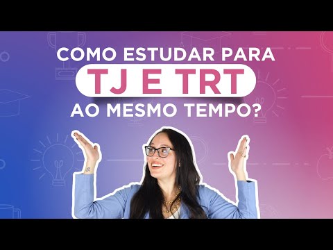 COMO ESTUDAR PARA CONCURSOS de TJ E TRT AO MESMO TEMPO!