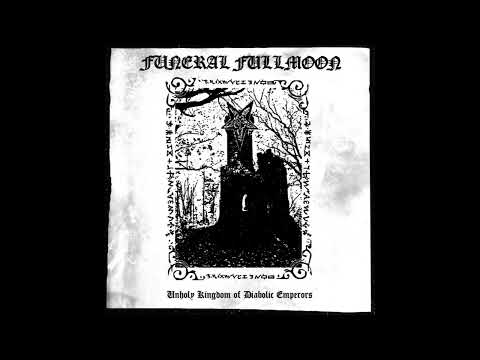 Funeral Fullmoon (Chile) — Unholy Kingdom of Diabolic Emperors — 2023 full length