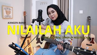 Download lagu NILAILAH AKU - KANGEN BAND ( LIVE ACOUSTIC COVER BY REGITA ECHA ) mp3