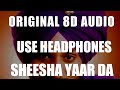 sheesha yaar da || old song || 8d audio+bass boosted || use headphones