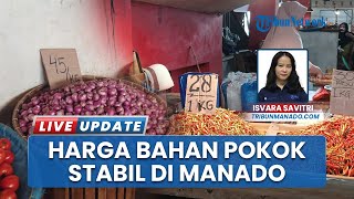 Update Harga Pangan dan Bahan Pokok di Pasar Kota Manado Sulawesi Utara 9 November: Stabil Murah
