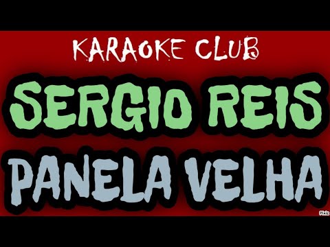 SERGIO REIS - PANELA VELHA ( KARAOKÊ )