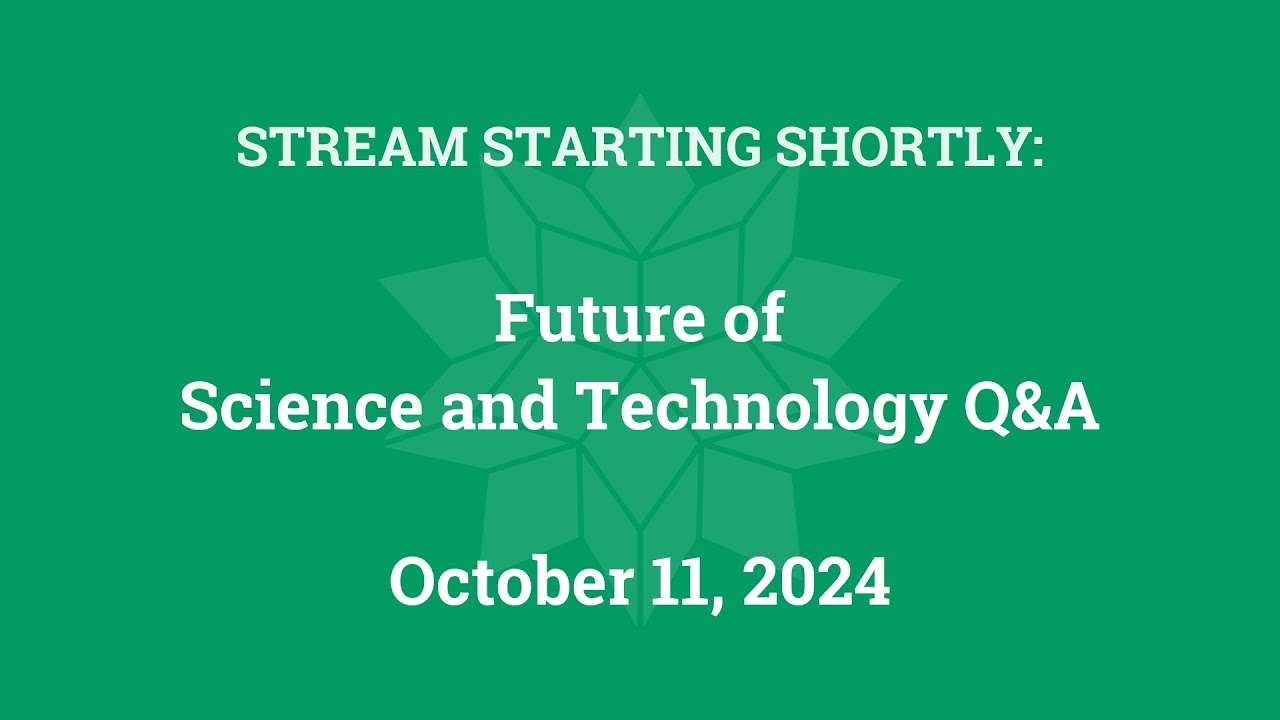 Future of Science and Technology Q&A (October 11, 2024)