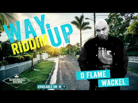 D-Flame - Wackel (Way Up Riddim prod. by DancehallRulerz 2015)