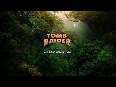 Tomb Raider Main Theme (Ambyion Remix)