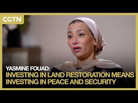 Yasmine Fouad: Investing in land restoration means investing in peace and security