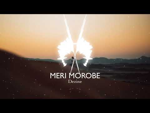 DEZINE - MERI MOROBE