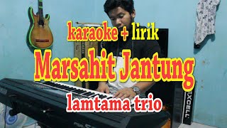 Download lagu MARSAHIT JANTUNG [KARAOKE] LAMTAMA TRIO mp3